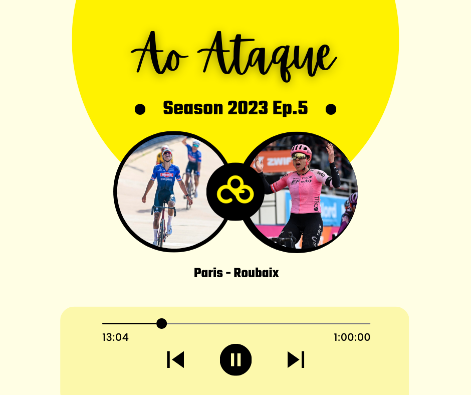 “Ao Ataque” S2023 E5: Roubaix para a história do monstro van der Poel ao ritmo de Alison Jackson!