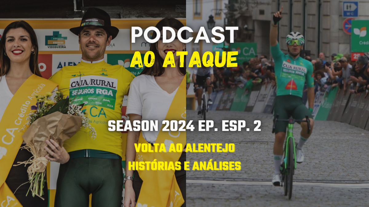 “Ao Ataque” S2024 EE2: Volta ao Alentejo – Histórias e Análises